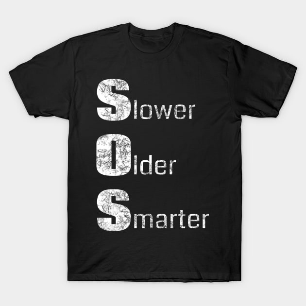 Funny Senior Citizen Saying - Slower Older Smarter (Distressed) T-Shirt by CoastalDesignStudios